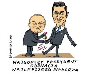 komentarze satyryczne polityczne polityka satyra PiS rząd Dobra Zmiana Robert Lewandowski prezydent Duda